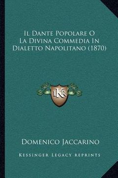 portada Il Dante Popolare O La Divina Commedia In Dialetto Napolitano (1870) (en Italiano)