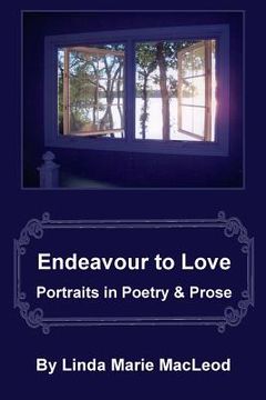 portada Endeavour to Love: Portraits in Poetry and Prose (en Inglés)