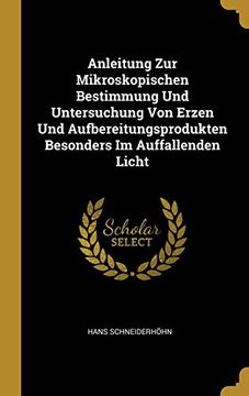 portada Anleitung Zur Mikroskopischen Bestimmung Und Untersuchung Von Erzen Und Aufbereitungsprodukten Besonders Im Auffallenden Licht (in German)