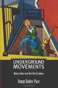 portada Underground Movements: Modern Culture on the New York City Subway (en Inglés)