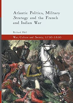 portada Atlantic Politics, Military Strategy and the French and Indian war (War, Culture and Society, 1750-1850) (en Inglés)