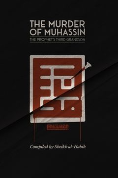 portada The Murder of Muhassin: The Prophet's Third Grandson (en Inglés)