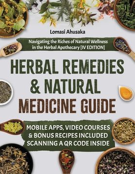 portada Herbal Remedies and Natural Medicine Guide: Navigating the Riches of Natural Wellness in the Herbal Apothecary [IV EDITION] (in English)