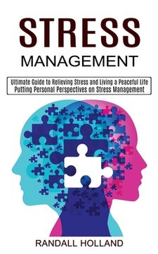portada Stress Management: Ultimate Guide to Relieving Stress and Living a Peaceful Life (Putting Personal Perspectives on Stress Management) (en Inglés)