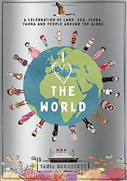 portada I Heart the World: A Celebration of Land, Sea, Flora, Fauna and People Around the Globe (in English)