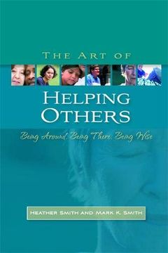 portada The art of Helping Others: Being Around, Being There, Being Wise (in English)