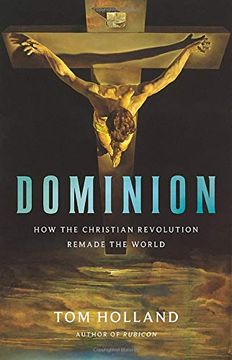 portada Dominion: How the Christian Revolution Remade the World (in English)