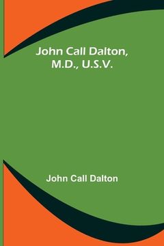 portada John Call Dalton, M.D., U.S.V. 