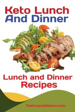 portada Keto Lunch And Dinners: Ketogenic Diet Lunch and Dinner Recipes (en Inglés)