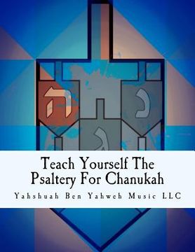 portada Teach Yourself The Psaltery For Chanukah: Everything You Need To Know, Including Chanukah Music Scores (en Inglés)