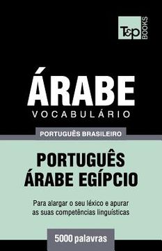 portada Vocabulário Português Brasileiro-Árabe - 5000 palavras: Árabe Egípcio (en Portugués)
