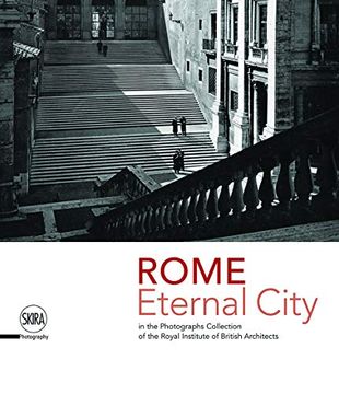 portada Rome: Eternal City: Rome in the Photographs Collection of the Royal Institute of British Architects 