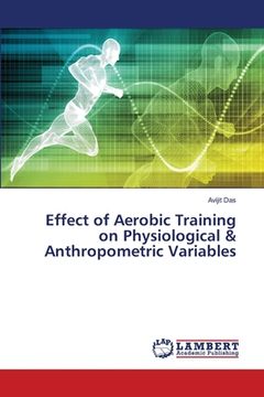 portada Effect of Aerobic Training on Physiological & Anthropometric Variables (en Inglés)