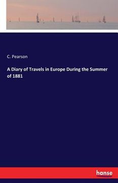 portada A Diary of Travels in Europe During the Summer of 1881 (en Inglés)