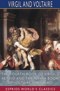 portada The Fourth Book of Virgil's Aeneid and the Ninth Book of Voltaire's Henriad (Esprios Classics) (en Inglés)