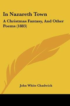 portada in nazareth town: a christmas fantasy, and other poems (1883) (en Inglés)