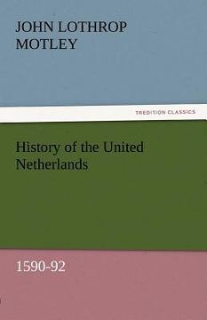 portada history of the united netherlands, 1590-92 (en Inglés)