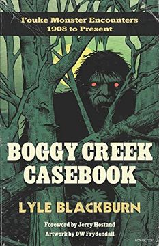 portada Boggy Creek Casebook: Fouke Monster Encounters 1908 to Present (en Inglés)