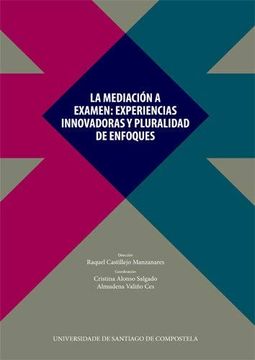 portada La Mediación a Examen: Experiencias Innovadoras y Pluralidad de Enfoques (in Spanish)