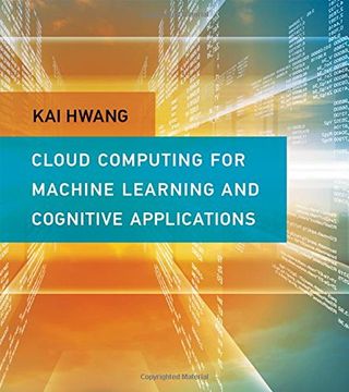 portada Cloud Computing for Machine Learning and Cognitive Applications: A Machine Learning Approach