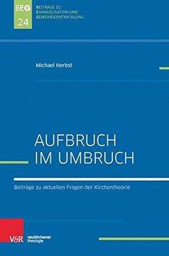 portada Aufbruch im Umbruch: Beiträge zu Aktuellen Fragen der Kirchentheorie (Beiträge zu Evangelisation und Gemeindeentwicklung, Band 24) (en Alemán)