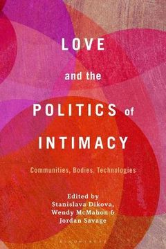 portada Love and the Politics of Intimacy: Communities, Bodies, Technologies (en Inglés)