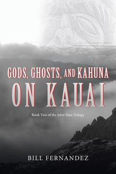 portada Gods, Ghosts, and Kahuna on Kauai: Book Two of the John Tana Trilogy (en Inglés)