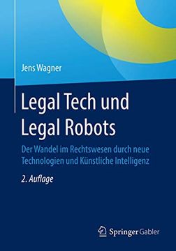 portada Legal Tech und Legal Robots: Der Wandel im Rechtswesen Durch Neue Technologien und Künstliche Intelligenz (en Alemán)