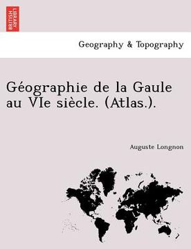 portada GE Ographie de La Gaule Au Vie Sie Cle. (Atlas.). (en Francés)