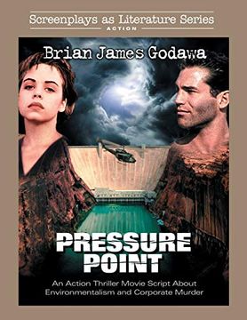 portada Pressure Point: An Action Thriller Movie Script About Environmentalism and Corporate Murder (Screenplays as Literature Series) (in English)