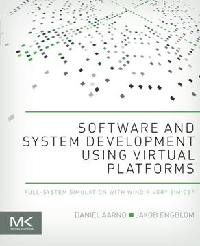 portada Software and System Development Using Virtual Platforms: Full-System Simulation With Wind River Simics (in English)