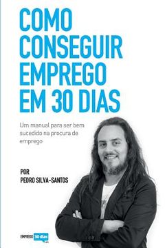portada Como conseguir emprego em 30 dias: um manual para ser bem sucedido na procura de emprego (en Portugués)