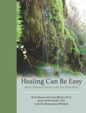 portada Healing Can Be Easy: How I Healed Cancer with the BodyMind 