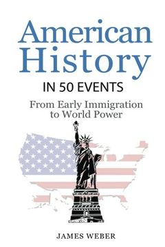 portada History: American History in 50 Events: From First Immigration to World Power (US History, History Books, USA History) (History in 50 Events Series) (Volume 2)