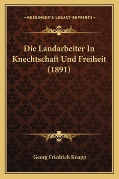 portada Die Landarbeiter In Knechtschaft Und Freiheit (1891) (en Alemán)