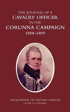 portada a cavalry officer in the corunna campaign 1808-1809the journal of captain gordon of the 15th hussars (en Inglés)