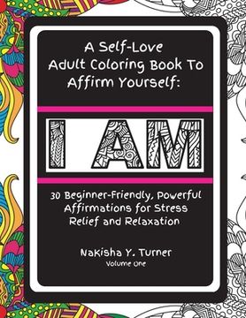 portada I Am: A Self-Love Adult Coloring Book to Affirm Yourself: A Self-Love Adult Coloring Book to Affirm Yourself (en Inglés)