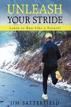 portada unleash your stride: learn to run like a natural (en Inglés)