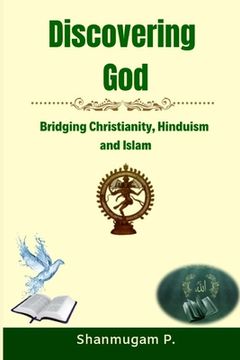 portada Discovering God: Bridging Christianity, Hinduism and Islam (en Inglés)