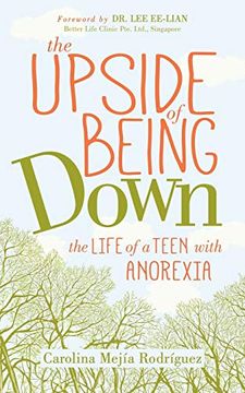 portada The Upside of Being Down: The Life of a Teen With Anorexia (en Inglés)
