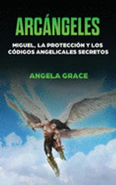 portada Arcángeles: Miguel, la Protección y los Códigos Angelicales Secretos