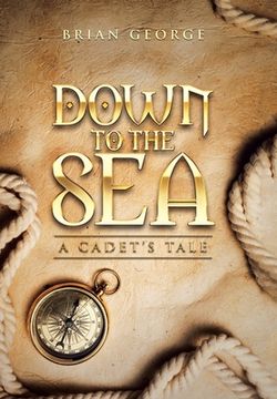 portada Down to the Sea. a Cadet's Tale