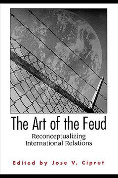 portada the art of the feud: reconceptualizing international relations (en Inglés)
