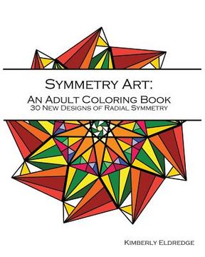 portada Symmetry Art: Adult Coloring Book: 30 New Designs of Radial Symmetry (en Inglés)