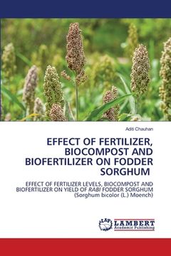 portada Effect of Fertilizer, Biocompost and Biofertilizer on Fodder Sorghum (in English)