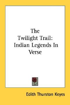 portada the twilight trail: indian legends in verse (in English)