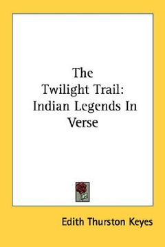 portada the twilight trail: indian legends in verse (en Inglés)