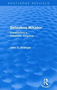 portada Seleukos Nikator (Routledge Revivals): Constructing a Hellenistic Kingdom (en Inglés)