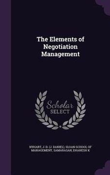 portada The Elements of Negotiation Management (en Inglés)
