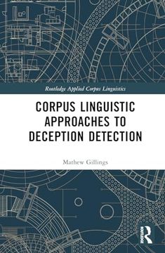 portada Corpus Linguistic Approaches to Deception Detection (Routledge Applied Corpus Linguistics) (en Inglés)